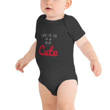 Load image into Gallery viewer, I know I am cute, Baby short sleeve one piece
