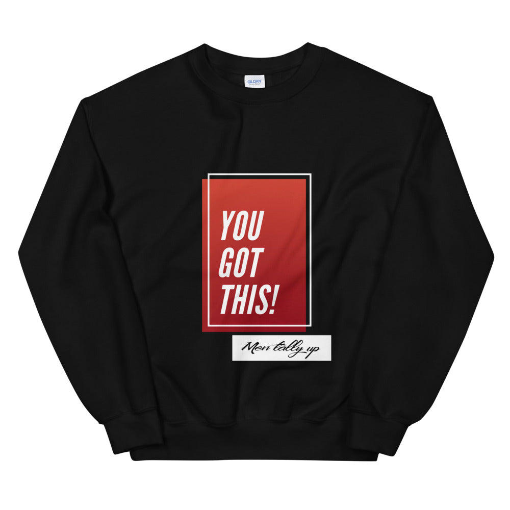 You got this, Unisex Sweatshirt