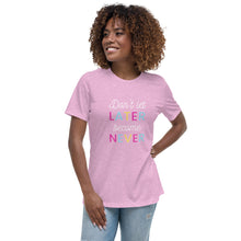 Load image into Gallery viewer, Don&#39;t let later become never, Women&#39;s Relaxed T-Shirt
